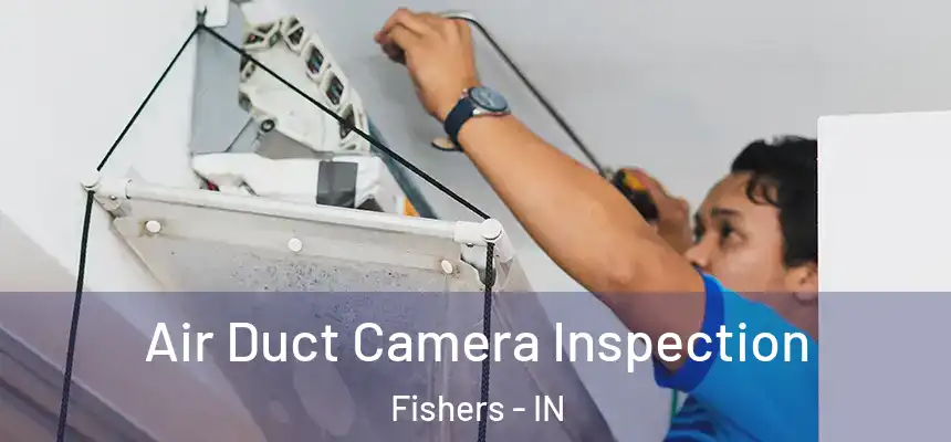 Air Duct Camera Inspection Fishers - IN