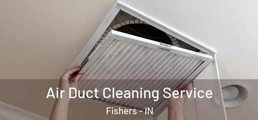  Air Duct Cleaning Service Fishers - IN