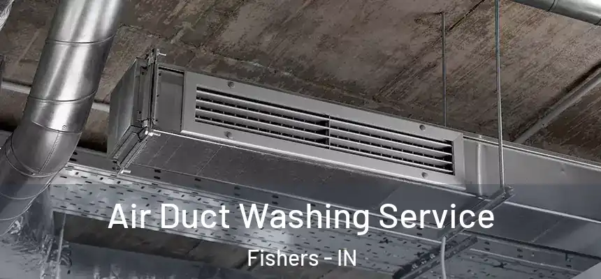 Air Duct Washing Service Fishers - IN