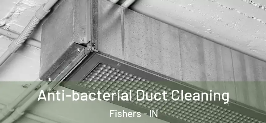 Anti-bacterial Duct Cleaning Fishers - IN