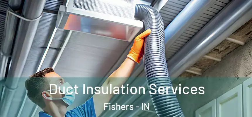 Duct Insulation Services Fishers - IN