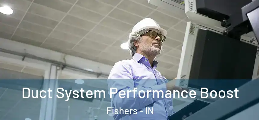 Duct System Performance Boost Fishers - IN