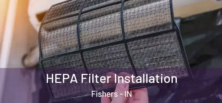 HEPA Filter Installation Fishers - IN