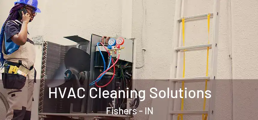 HVAC Cleaning Solutions Fishers - IN