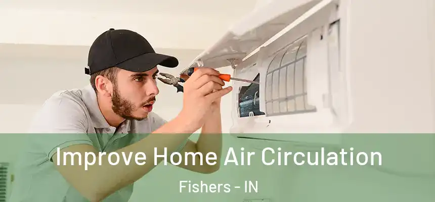  Improve Home Air Circulation Fishers - IN