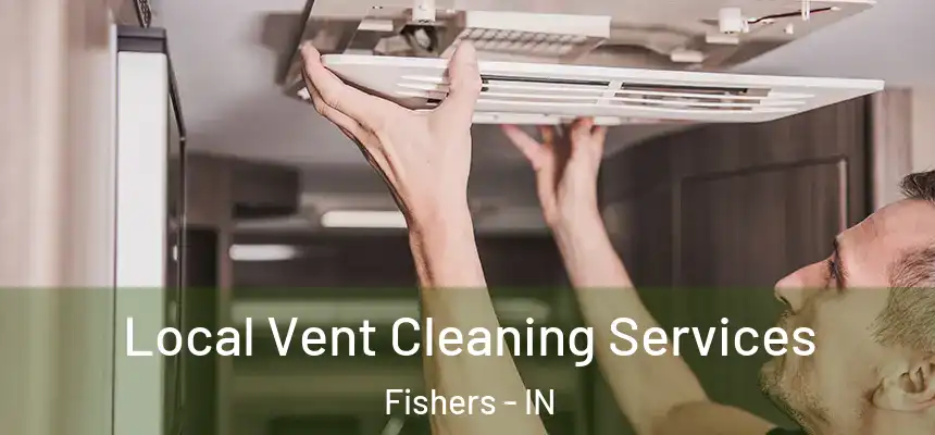 Local Vent Cleaning Services Fishers - IN