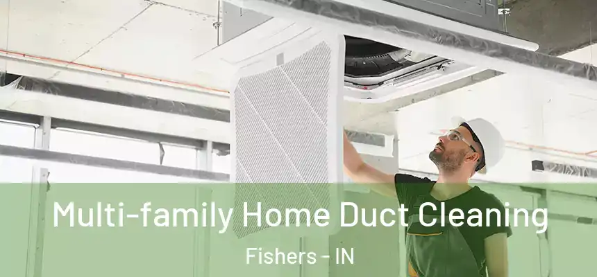  Multi-family Home Duct Cleaning Fishers - IN