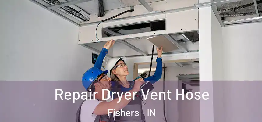 Repair Dryer Vent Hose Fishers - IN