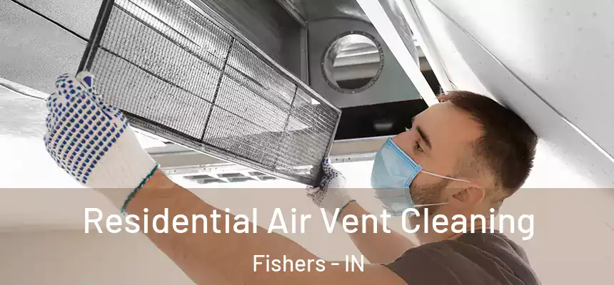 Residential Air Vent Cleaning Fishers - IN