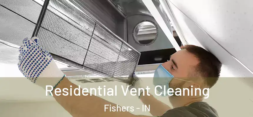 Residential Vent Cleaning Fishers - IN