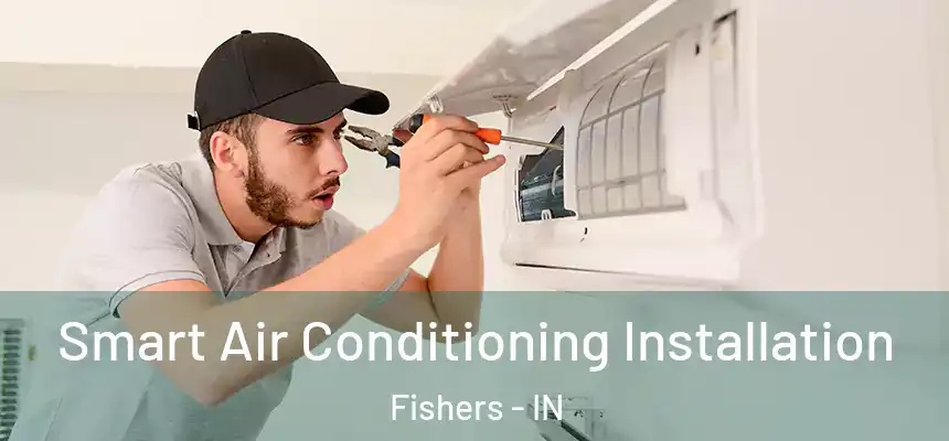 Smart Air Conditioning Installation Fishers - IN