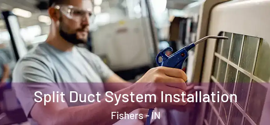  Split Duct System Installation Fishers - IN